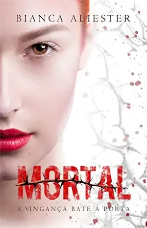 Mortal: A vingança bate a porta (Perigosas Livro 2) – Bianca Aliester
