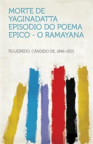 Morte de Yaginadatta Episodio do poema epico – O Ramayana - 1846-1925 Figueiredo, Cândido de