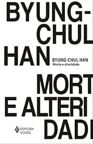 Morte e alteridade - Byung-Chul Han