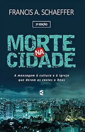 Morte na cidade – Francis A. Schaeffer