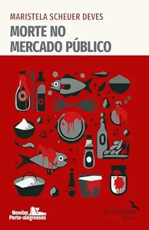 Morte no Mercado Público – Maristela Scheuer Deves