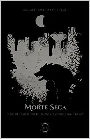 Morte Seca: Criaturas das Trevas – Wallace Oliveira Conceição