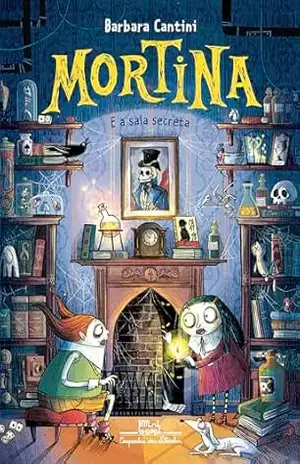 Mortina e a sala secreta (Coleção Mortina Livro 6) – Barbara Cantini