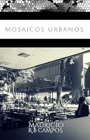 Mosaicos Urbanos: Contos – Mauricio R B Campos