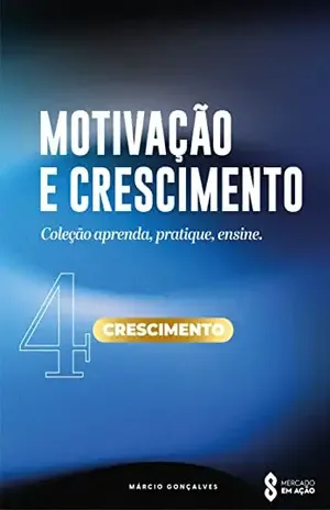 MOTIVAÇÃO E CRESCIMENTO: CRESCIMENTO – MARCIO GONÇALVES