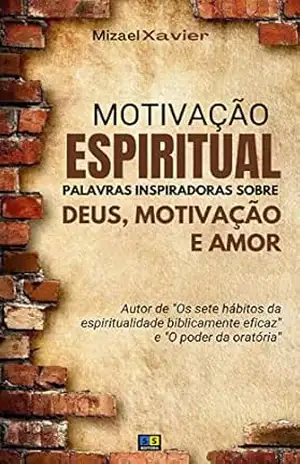 MOTIVAÇÃO ESPIRITUAL:: Palavras inspiradoras sobre Deus, motivação e amor – Mizael Xavier