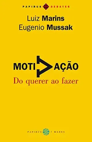 Motivação: Do querer ao fazer (Papirus debates) – Eugenio Mussak
