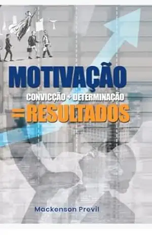 Motivação: Motivação para ter sucesso – MACKENSON PREVIL