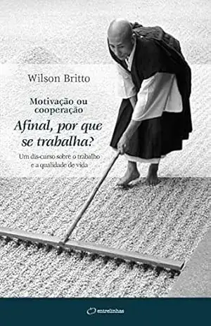 Motivação ou cooperação: Afinal, por que se trabalha? - Wilson Britto