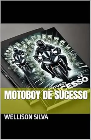 MOTOBOY DE SUCESSO – wellison  silva