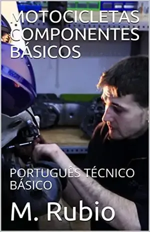 MOTOCICLETAS COMPONENTES BÁSICOS: PORTUGUÊS TÉCNICO BÁSICO (Motocicletas, Português Técnico Básico Livro 2) – M. Rubio