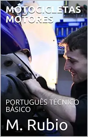 MOTOCICLETAS MOTORES: PORTUGUÊS TÉCNICO BÁSICO (Motocicletas, Portugués Técnico Básico Livro 3) – M. Rubio