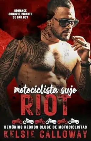 Motociclista Sujo Riot: Romance Sombrio Picante De Bad Boy (Demônios Negros Clube De Motociclistas Livro 2) – Kelsie Calloway