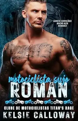Motociclista Sujo Roman: Garota Curvilínea Macho Alfa Romance (Clube de Motociclistas Titan's Rage Livro 3) - Kelsie Calloway