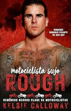 Motociclista Sujo Rough: Romance Sombrio Picante De Bad Boy (Demônios Negros Clube De Motociclistas Livro 3) – Kelsie Calloway
