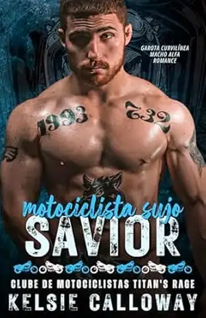 Motociclista Sujo Savior: Garota Curvilínea Macho Alfa Romance (Clube de Motociclistas Titan’s Rage Livro 2) – Kelsie Calloway