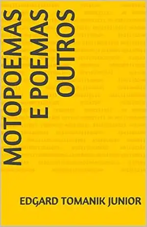Motopoemas e Poemas Outros - Edgard  Tomanik Junior