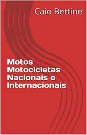 Motos Motocicletas Nacionais e Internacionais – Caio Bettine