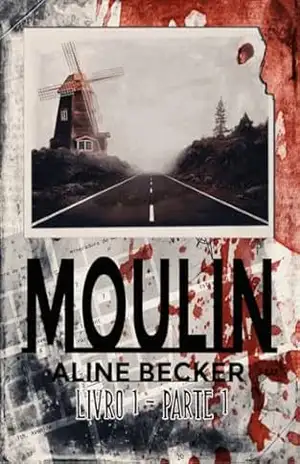 Moulin I: Livro I – parte I – Aline Becker