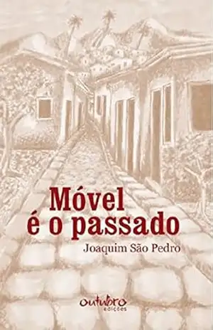 Móvel é o passado – Joaquim São Pedro