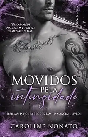 Movidos pela Intensidade (Série Máfia Honra e Poder: Família Mancini Livro 1) – Caroline  Nonato