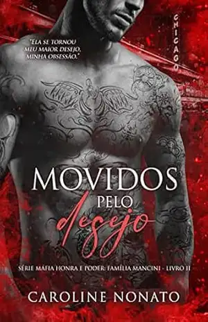 Movidos pelo Desejo (Série Máfia Honra e Poder: Família Mancini Livro 2) – Caroline  Nonato
