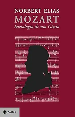 Mozart: Sociologia de um gênio - Nobert Elias