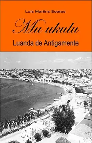 Mu ukulu, Luanda de antigamente - Luís Martins Soares