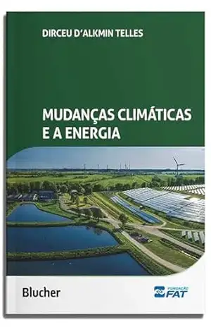 Mudanças climáticas e a energia – Dirceu D’Alkmin Telles