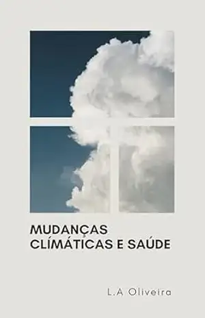 Mudanças Climáticas e Saúde – L.A. OLIVEIRA