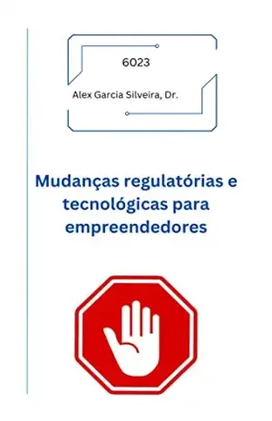 Mudanças regulatórias e tecnológicas para empreendedores – Alex  Garcia Silveira