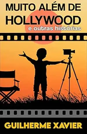 Muito Além de Hollywood – Guilherme Xavier
