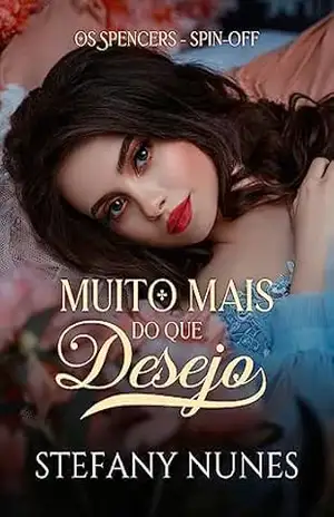 Muito mais do que desejo: Conto Spin–off de “Os Spencers” – Stefany Nunes