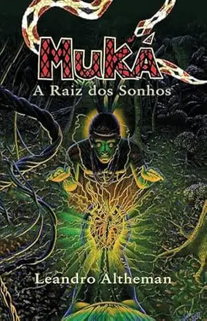 Muká: A Raiz dos Sonhos – Leandro Altheman Lopes