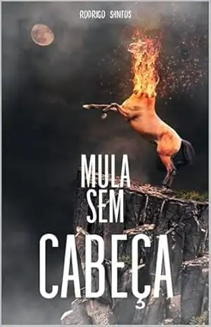 MULA SEM CABEÇA – Rodrigo Santos