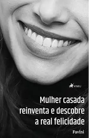 Mulher casada reinventa e descobre a real felicidade – Favini