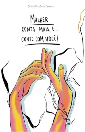 Mulher conta mais, e… conte com você – Gabriella Maciel Ferreira