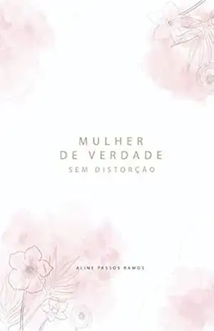 MULHER DE VERDADE SEM DISTORÇÃO - Aline Passos Ramos