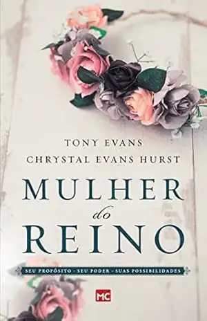 Mulher do reino: Seu propósito, seu poder e suas possibilidades - Tony Evans
