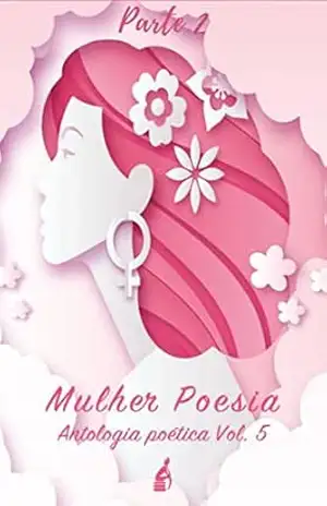 Mulher e Poesia Vol 5: Parte 2 – Varios Autores