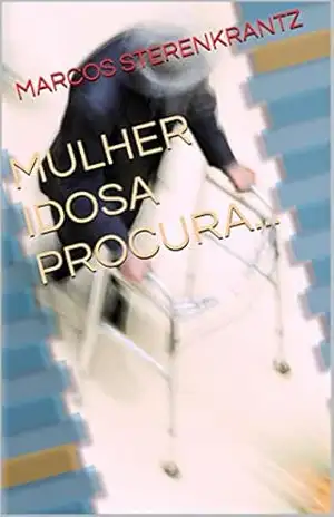 MULHER IDOSA PROCURA… – MARCOS STERENKRANTZ