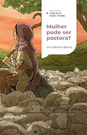 Mulher pode ser pastora? | Coleção Teologia para todos – Viktorya Zalewski