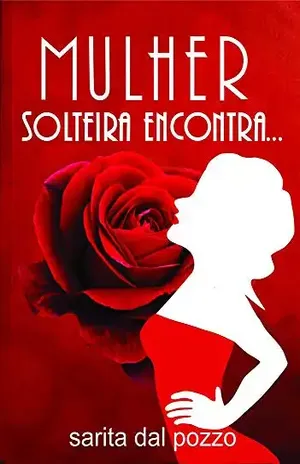 Mulher Solteira Encontra... - Sarita Dal Pozzo