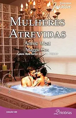 Mulheres Atrevidas (Harlequin Jessica Livro 189) – Annie West