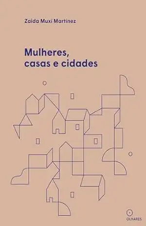 Mulheres, casas e cidades – Zaida Muxí Martínez
