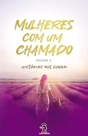 Mulheres com um chamado – volume 3: histórias que curam – Alexsandra Alves