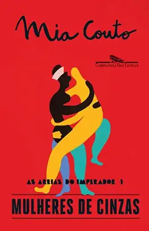 Mulheres de cinzas (As Areias do Imperador Livro 1) – Mia Couto