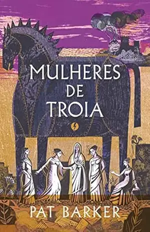 Mulheres de Troia – Edição de luxo - Pat Barker