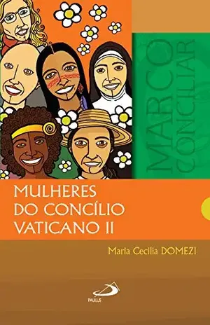 Mulheres do Concílio Vaticano II (Marco Conciliar) - Maria Cecilia Domezi