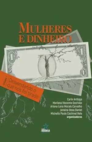 Mulheres e Dinheiro: Desvendando o que nos foi tirado - Carla Antloga (org.)
